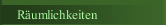 R&auml;umlichkeiten